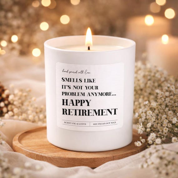 Retirement Candle Gift for Her or Him – Smells Like It's Not Your Problem Anymore