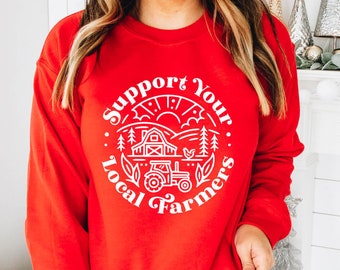 Support Your Local Farmers Sweatshirt, Farm SweatShirt, Farmers Shirt, Farm Shirt, Farm Life Shirt, Country SweatShirt, Country Living