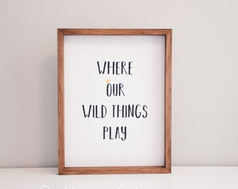 Where our wild things play - playroom sign - book quote sign - reading nook - toy room - playroom wall art - where the wild things play -