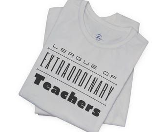 League of Extraordinary Teachers Tee - Inspirational Unisex Graphic T-Shirt