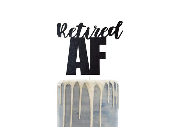 Retired AF Glitter Cake Topper: Retirement Party Decorations