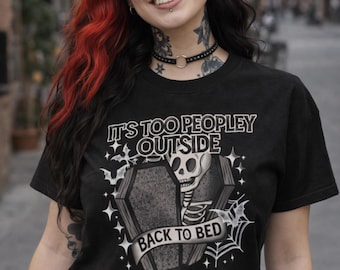 Too Peopley Outside Tshirt, Horror Halloween Tee, gothic shirt, goth girl gifts, Halloween gift, Plus size clothes, Skeleton Tops, Funny