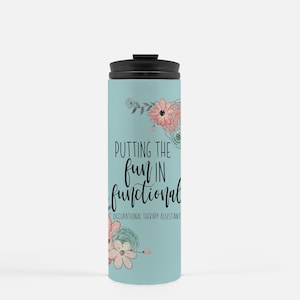 Occupational Therapy Assistant Gift OT Assistant Gift OT Tumbler Coffee Cup Occupational Therapy Fun In Functional