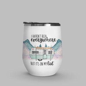 Camping Cup Stemless Wine Tumbler - I Haven't Been Everywhere But It's On My List - RV Insulated Cup For Camper Retirement Gift For Women