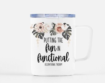 May include: White ceramic mug with a floral design and the text "Putting the fun in functional Occupational Therapy".