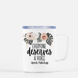 Speech Pathology Gift Coffee Travel Cup Everyone Deserves A Voice SLP Gifts Speech Language Pathologist Graduation Tumbler SLPA Assistant