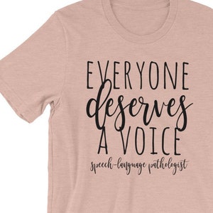 Speech Therapist Shirt / SLP T-Shirt / Everyone Deserves a Voice