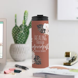 Physical Therapist Tumbler PT Gift Physical Therapy Gifts For Appreciation Thank You Coffee Cup Thermal Travel Healing Through Movement