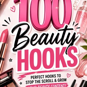 May include: A digital graphic featuring the text 100 Beauty Hooks, Perfect Hooks to Stop the Scroll & Grow Your Beauty Content! surrounded by makeup items including a makeup brush, lipstick, eyeshadow palette, serum bottle, and mascara on a pink background.