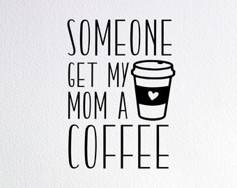 Free Free 181 Mom Needs Coffee Starbucks Svg SVG PNG EPS DXF File