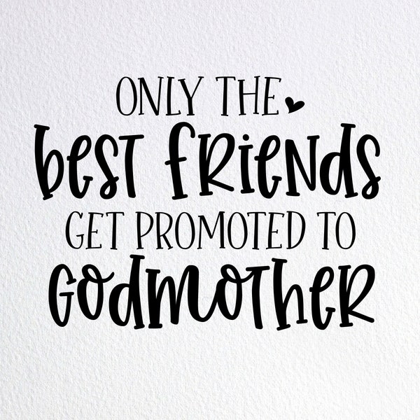 Only The Best Friends Get Promoted To Godmother Svg, Surprise New Godmother Reveal Svg, Dxf Png Cut File for Cricut Silhouette Cameo