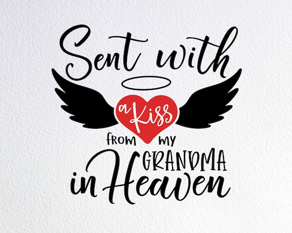 Download Sent With A Kiss From My Grandma In Heaven Svg Memorial Baby Etsy