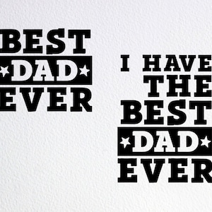 I Have The Best Dad Ever Svg, Best Dad Ever Svg, Father&#39;s Day Kids Matching Shirts Svg, Dxf Png Cut File for Cricut Silhouette Cameo