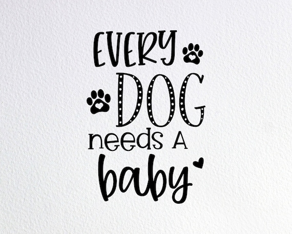 Download Every Dog Needs A Baby Svg Fur Baby Bodysuit Svg Baby | Etsy