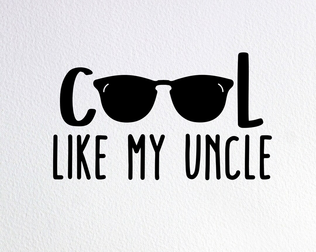 Cool Like My Uncle Svg, Funny Cool Uncle Shirt Svg, Dxf Png Cut File