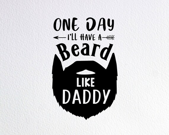 Download One Day I Ll Have A Beard Like Daddy Svg Funny Baby Boy Etsy
