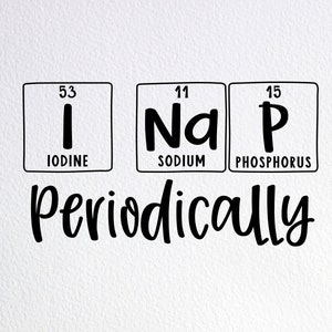 I Nap Periodically SVG: Funny Chemistry Cut File