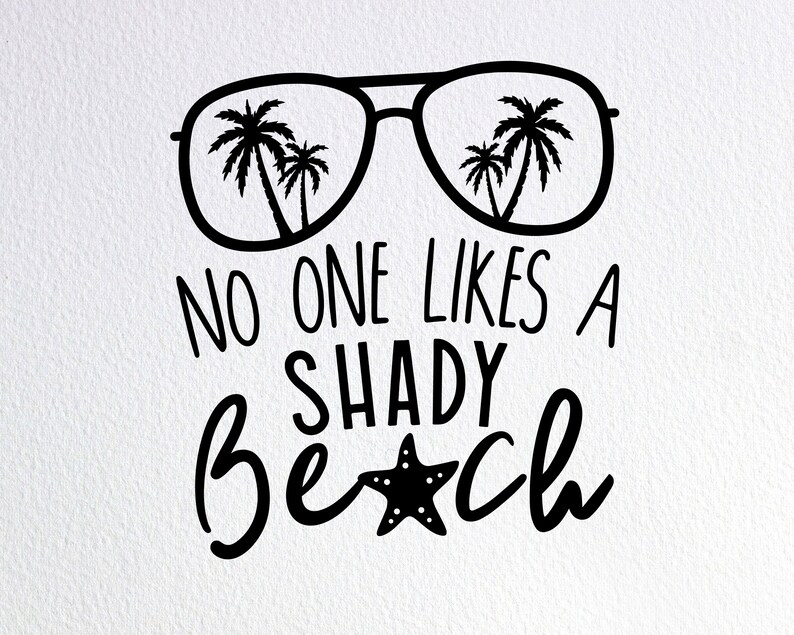 Download No One Likes A Shady Beach Svg Funny Summer Shirt Svg Dxf ...