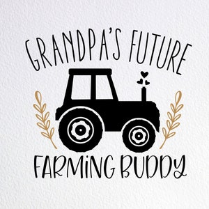 Grandpa&#39;s Future Farming Buddy Svg, Farm Family Tractor Onesie Svg, Dxf Png Cut File for Cricut Silhouette Cameo