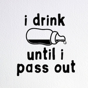 I Drink Until I Pass Out Svg, Funny Baby Onesie Svg, Breastfeeding Onesie Svg, Drink Milk Svg, Dxf Png Cut File for Cricut Silhouette Cameo