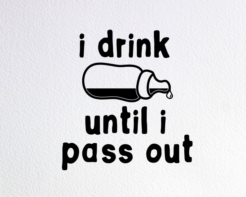 Download I Drink Until I Pass Out Svg Funny Baby Onesie Svg | Etsy