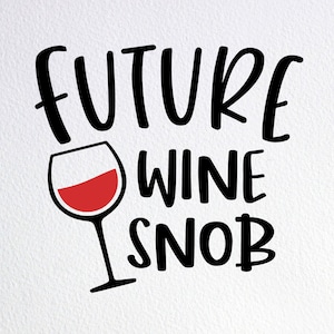 Future Wine Snob Svg, Funny Wine Baby Onesie Svg, Dxf Png Cut File for Cricut Silhouette Cameo