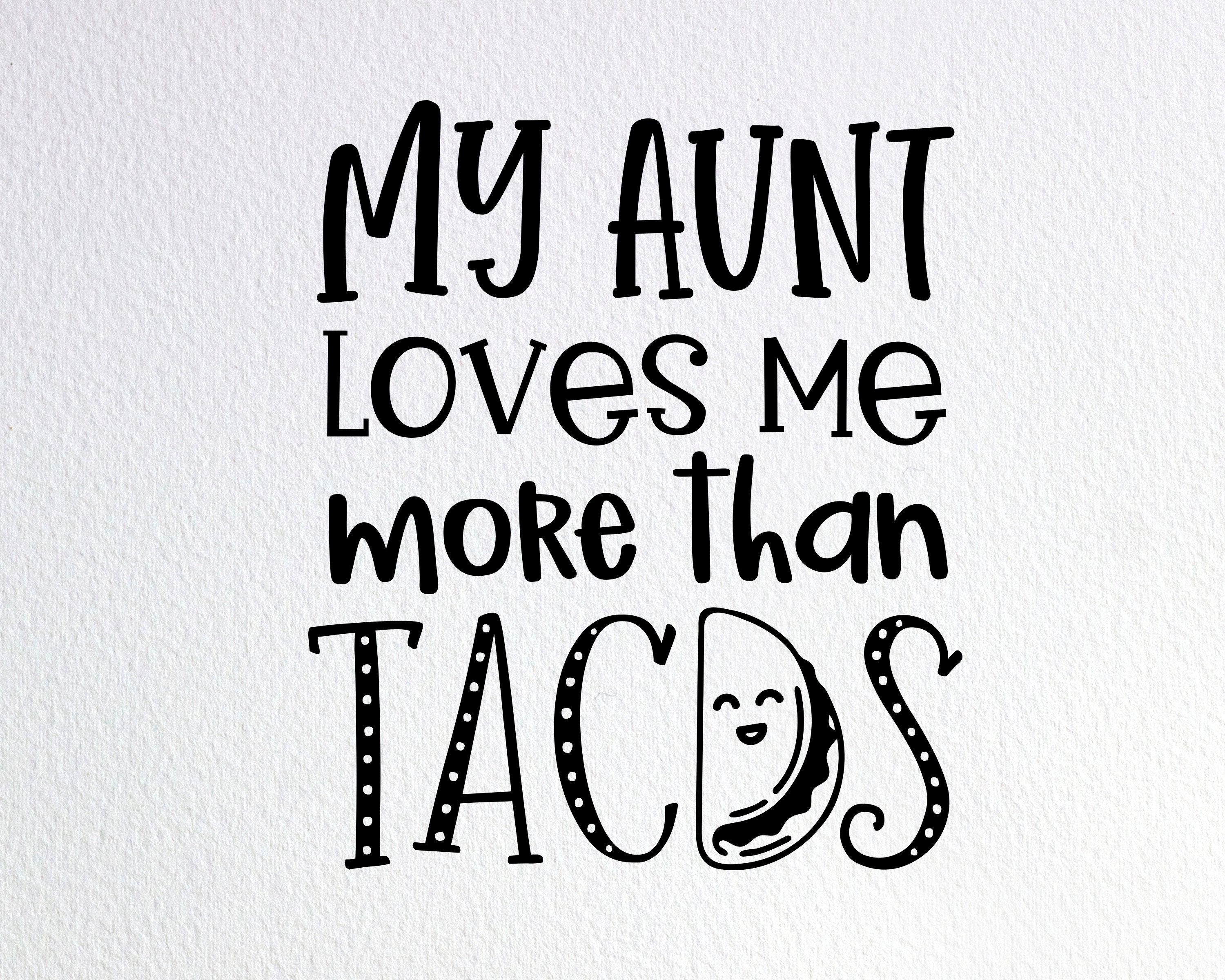 Download My Aunt Loves Me More Than Tacos Svg Funny Baby Onesie Svg Etsy
