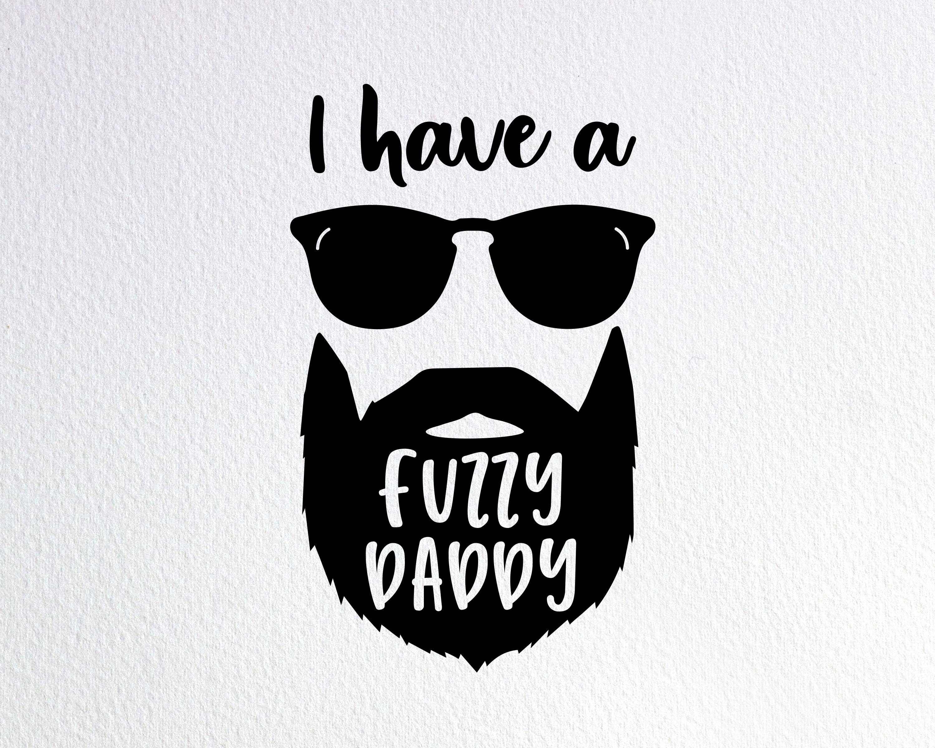 Download I Have A Fuzzy Daddy Svg Bearded Daddy Svg Funny Baby Onesie Etsy
