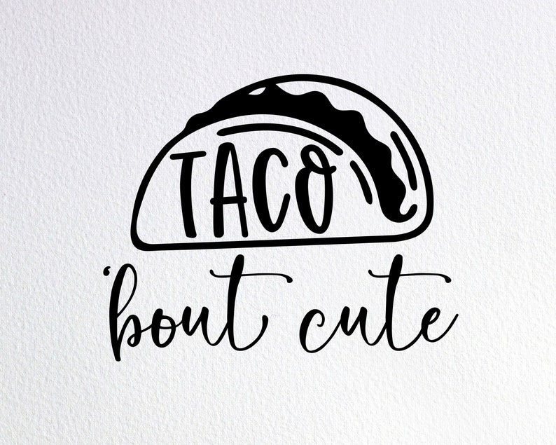 Download Taco Bout Cute Svg Funny Taco Onesie Svg Dxf Png Cut File ...