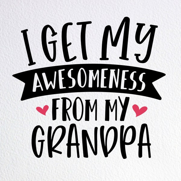 I Get My Awesomeness From My Grandpa Svg, Funny Baby Onesie for Grandpa Birthday Svg, Dxf Png Cut File for Cricut Silhouette Cameo