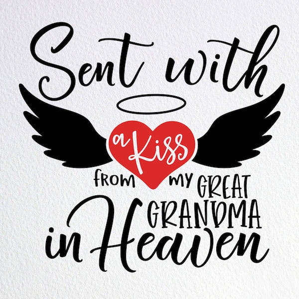 Sent With A Kiss From My Great Grandma In Heaven Svg, Memorial Baby Onesie Svg, Dxf Png Cut File for Cricut Silhouette Cameo