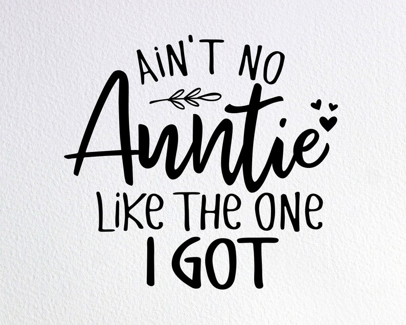 Ain't No Auntie Like the One I Got Svg New Aunt Baby | Etsy
