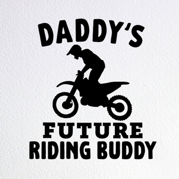 Daddy's Future Riding Buddy Svg, Funny Newborn Dirtbike Baby Onesie Svg, Dxf Png Cut File for Cricut Silhouette Cameo