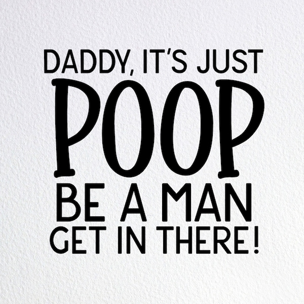 Daddy It's Just Poop Svg, Funny New Dad Gift Svg, Dxf Png Cut File for Cricut Silhouette Cameo