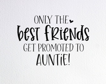 Only The Best Friends Get Promoted To Auntie Svg, Surprise New Aunt Reveal Svg, Dxf Png Cut File for Cricut Silhouette Cameo