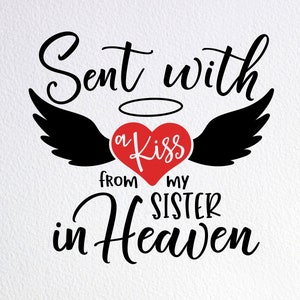 Sister In Heaven Memorial SVG: Kiss Design, Onesie Cut File (Digital Download)