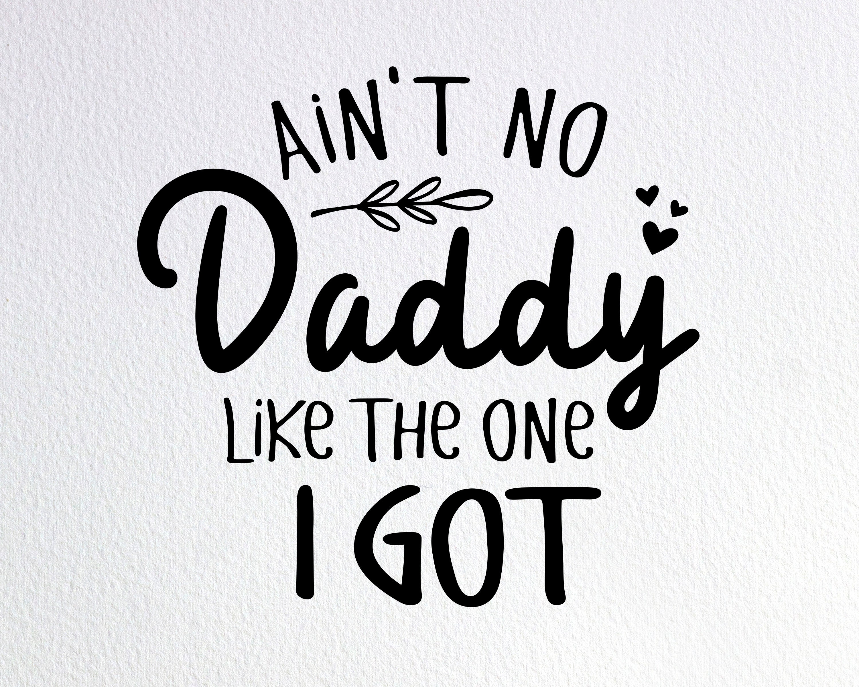 Download Ain't No Daddy Like The One I Got Svg New Dad Baby Onesie | Etsy
