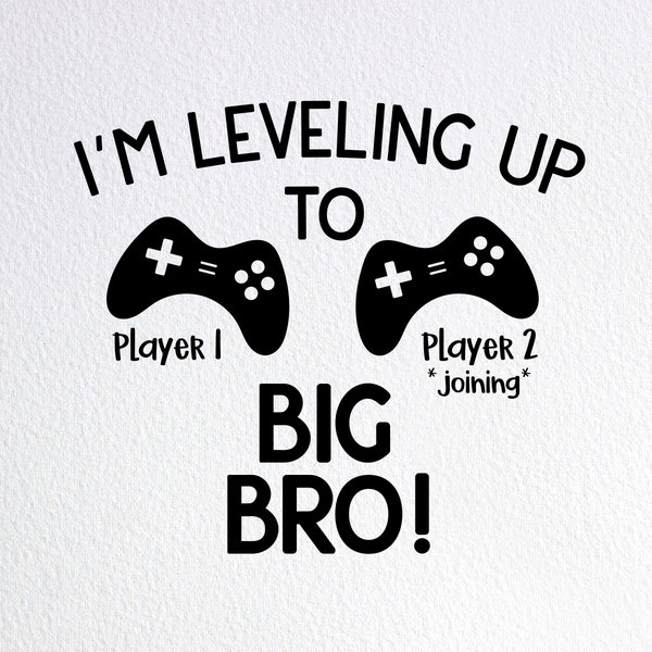 I'm Leveling Up To Big Bro Svg, Promoted To Big Brother Shirt Svg, Brother Announcement Svg, Dxf Png Cut File for Cricut Silhouette Cameo