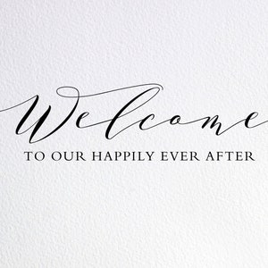 Welcome To Our Happily Ever After Svg, Wedding Svg, Wedding Reception Svg, Wedding Welcome Svg, Dxf Png Cut File for Cricut Silhouette Cameo