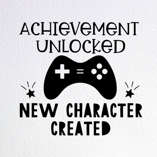 Achievement Unlocked New Character Created Svg, Funny Gaming Baby Reveal Onesie Svg, Dxf Png Cut File for Cricut Silhouette Cameo