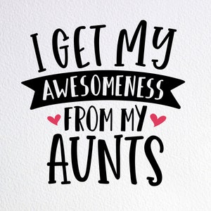I Get My Awesomeness From My Aunts Svg, Two Aunties Birthday Baby Onesie Svg, Dxf Png Cut File for Cricut Silhouette Cameo