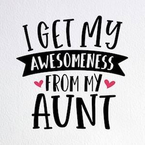 I Get My Awesomeness From My Tante Svg, Funny Baby Onesie for Tanties Birthday Svg, Dxf Png Cut File for Cricut Silhouette Cameo