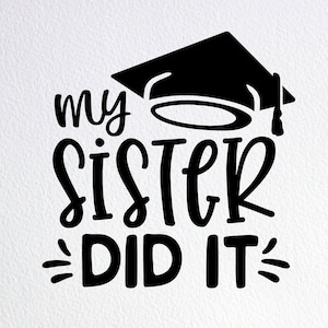 My Sister Did It SVG: Graduation Cut-Datei für Cricut