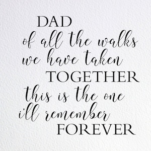 Dad Walks Memory Quote: SVG, DXF, PNG Cut File