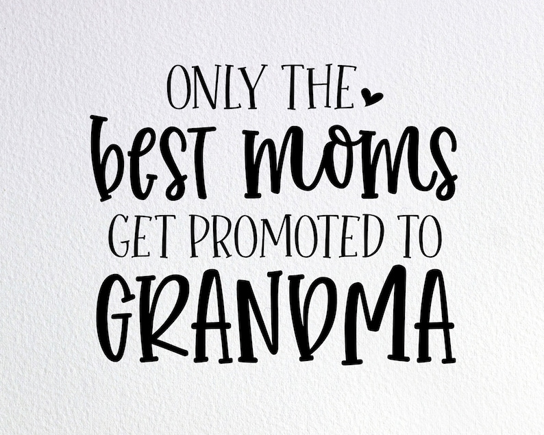 Download Only The Best Moms Get Promoted To Grandma Svg Surprise ...