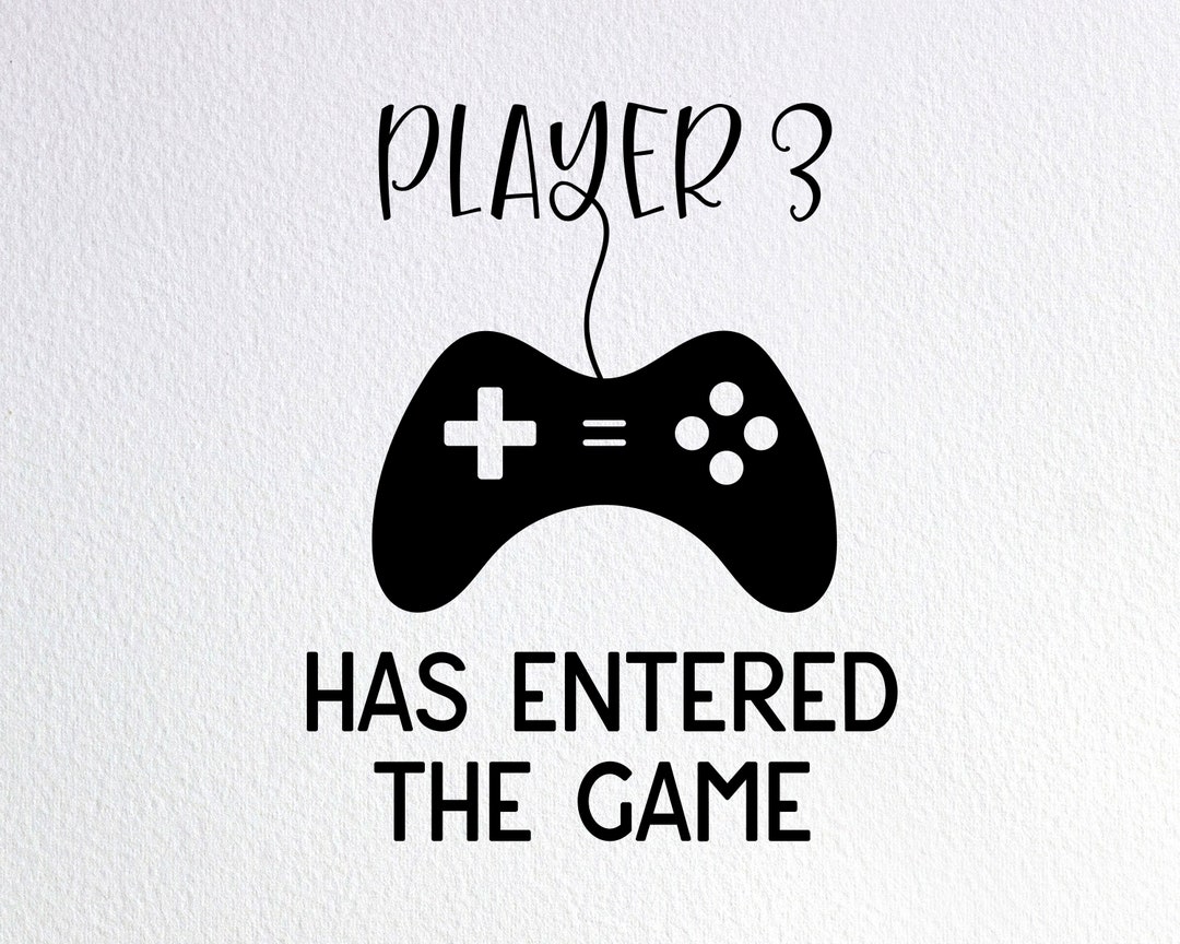 Player 3 Three Has Entered the Game Svg, Player 3 Onesie Svg, Gamer ...