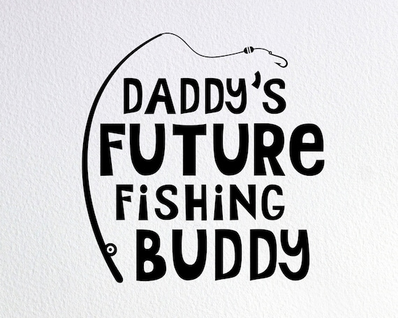 Daddy S Future Fishing Buddy Svg Fishing Onesie Svg Etsy