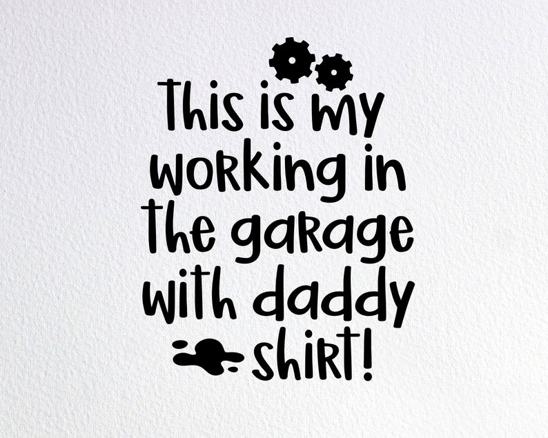 Download This Is My Working In The Garage With Daddy Shirt Svg Funny | Etsy