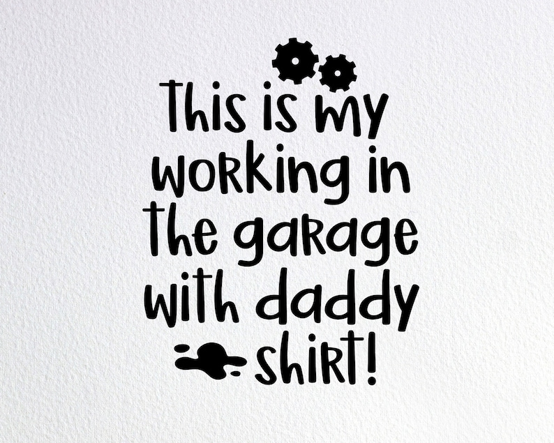 Download This Is My Working In The Garage With Daddy Shirt Svg Funny | Etsy