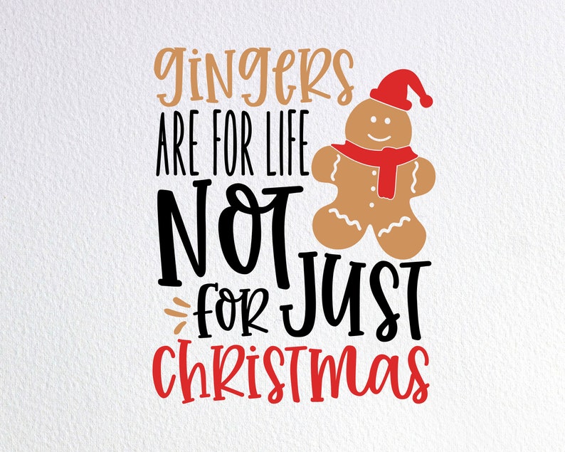 Gingers Are for Life Not Just for Christmas Svg Funny Etsy UK
